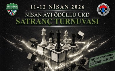 Deneyim Satranç Nisan Ayı Ödüllü UKD Satranç Turnuvası